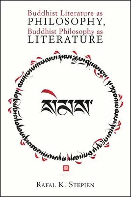Budhistická literatúra ako filozofia, budhistická filozofia ako literatúra - Buddhist Literature as Philosophy, Buddhist Philosophy as Literature