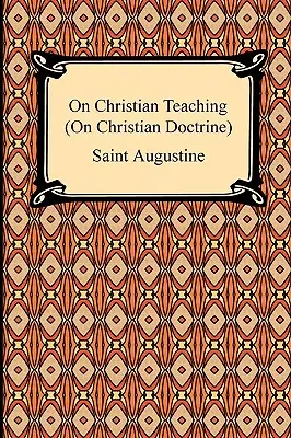 O kresťanskom učení (O kresťanskej náuke) - On Christian Teaching (On Christian Doctrine)