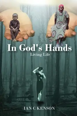 V Božích rukách: Život v rukách - In God's Hands: Living Life