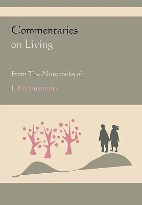 Komentáre k životu zo zápisníkov J. Krišnamurtiho - Commentaries on Living from the Notebooks of J. Krishnamurti