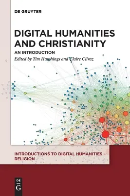 Digitálne humanitné vedy a kresťanstvo: Úvod do problematiky - Digital Humanities and Christianity: An Introduction