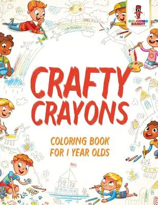 Mazané pastelky: Kniha maľovaniek pre ročné deti - Crafty Crayons: Coloring Book for 1 Year Olds