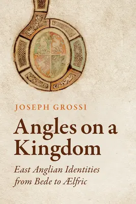 Uhly na kráľovstvo: Východoanglické identity od Bedy po Lfrica - Angles on a Kingdom: East Anglian Identities from Bede to Lfric