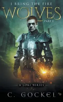 Prinášam oheň: Časť I: Vlci - I Bring the Fire: Part I: Wolves