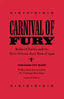 Karneval zúrivosti: Robert Charles a rasové nepokoje v New Orleans v roku 1900 (aktualizované) - Carnival of Fury: Robert Charles and the New Orleans Race Riot of 1900 (Updated)