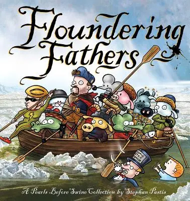 Otcovia, ktorí sa potácajú: Perly pred prasatami - zbierka Perly pred prasatami - Floundering Fathers: A Pearls Before Swine Collection