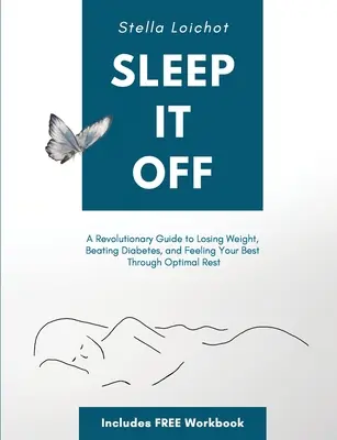 Vyspite sa: Revolučný návod, ako schudnúť, poraziť cukrovku a cítiť sa čo najlepšie vďaka optimálnemu odpočinku - Sleep It Off: A Revolutionary Guide to Losing Weight, Beating Diabetes, and Feeling Your Best Through Optimal Rest