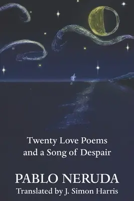 Dvadsať ľúbostných básní a pieseň o zúfalstve - Twenty Love Poems and a Song of Despair