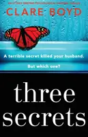 Tri tajomstvá: Úplne strhujúci psychologický triler s napätím - Three Secrets: An Utterly Gripping Psychological Suspense Thriller