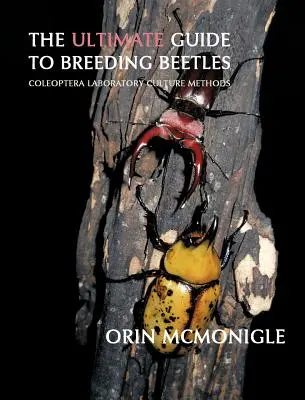 Konečný sprievodca chovom chrobákov: Coleoptera Laboratórne kultivačné metódy - The Ultimate Guide to Breeding Beetles: Coleoptera Laboratory Culture Methods