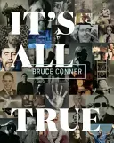 Bruce Conner: Všetko je to pravda - Bruce Conner: It's All True