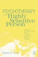 Psychoterapia a vysoko citlivá osoba: Zlepšenie výsledkov pre tú menšinu ľudí, ktorí sú väčšinou klientov - Psychotherapy and the Highly Sensitive Person: Improving Outcomes for That Minority of People Who Are the Majority of Clients