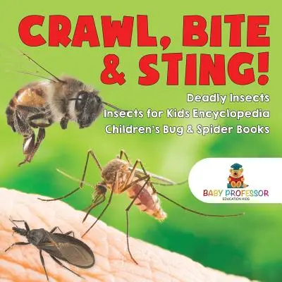 Plazia sa, hryzú a bodajú! Smrtiaci hmyz - Encyklopédia hmyzu pre deti - Detské knihy o hmyze a pavúkoch - Crawl, Bite & Sting! Deadly Insects - Insects for Kids Encyclopedia - Children's Bug & Spider Books
