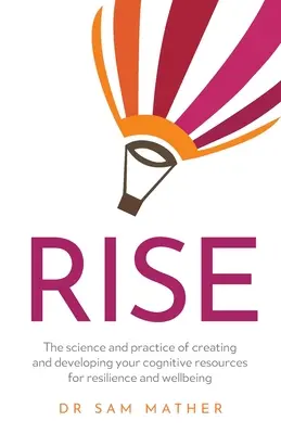Rise: Veda a prax vytvárania a rozvíjania vašich kognitívnych zdrojov pre odolnosť a pohodu - Rise: The science and practice of creating and developing your cognitive resources for resilience and wellbeing