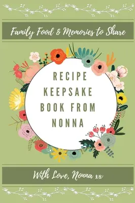 Kniha receptov od Nonny: Rodinné spomienky na jedlo, o ktoré sa môžete podeliť - Recipe Keepsake Book From Nonna: Family Food Memories to Share