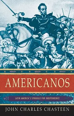 Američania: Boj Latinskej Ameriky za nezávislosť - Americanos: Latin America's Struggle for Independence