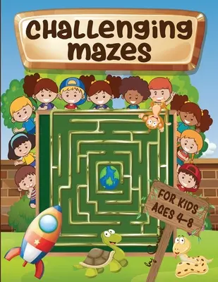 Náročné bludiská pre deti od 4 do 8 rokov: Kniha aktivít s bludiskami: 4-6, 6-8 - hádanky na ohýbanie mozgu - Challenging mazes for kids ages 4-8: Maze Activity Book 4-6, 6-8 - Brain bending puzzles