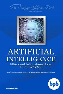 Etika umelej inteligencie a medzinárodné právo: Techno-sociálna vízia umelej inteligencie v medzinárodnom živote - Artificial Intelligence Ethics and International Law: A Techno-Social Vision of Artificial Intelligence in the International Life