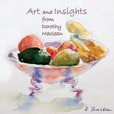 Umenie a postrehy Dorothy Maclean - Art and Insights from Dorothy Maclean