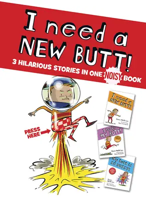 Potrebujem nový zadok!, Zlomil som si zadok!, Môj zadok je taký hlučný!: 3 veselé príbehy v jednej hlučnej knihe - I Need a New Butt!, I Broke My Butt!, My Butt Is So Noisy!: 3 Hilarious Stories in One Noisy Book