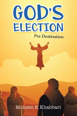 Božie vyvolenie: Predurčenie - God's Election: Pre Destination