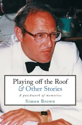 Hranie zo strechy a iné príbehy: A patchwork of memories - Playing Off The Roof & Other Stories: A patchwork of memories