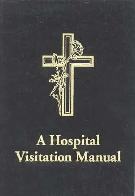 Príručka pre návštevníkov nemocníc - A Hospital Visitation Manual