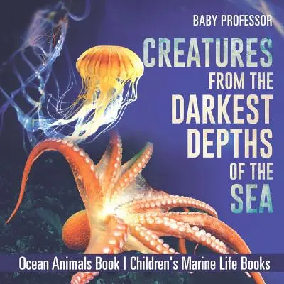 Stvorenia z najtemnejších hlbín mora - Kniha o zvieratách oceánu - Detské knihy o morskom živote - Creatures from the Darkest Depths of the Sea - Ocean Animals Book - Children's Marine Life Books
