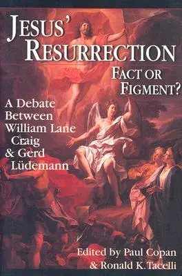 Ježišovo zmŕtvychvstanie: Skutočnosť alebo výmysel: debata medzi Williamom Lane Craigom a Gerdom Ludemannom - Jesus' Resurrection: Fact or Figment?: A Debate Between William Lane Craig & Gerd Ludemann