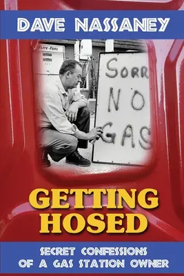 Nechajte sa vyšťaviť: Tajné priznania majiteľa čerpacej stanice - Getting Hosed: Secret Confessions of a Gas Station Owner