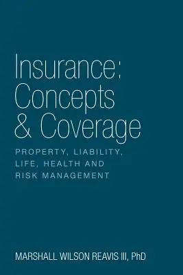 Poistenie: Harney: Concepts & Coverage: Pohľad na majetok, zodpovednosť za škodu, život, zdravie a riadenie rizík - Insurance: Concepts & Coverage: Property, Liability, Life, Health and Risk Management