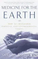 Medicína pre Zem: Ako transformovať osobné a environmentálne toxíny - Medicine for the Earth: How to Transform Personal and Environmental Toxins
