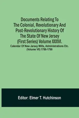 Dokumenty ku koloniálnym, revolučným a porevolučným dejinám štátu New Jersey (prvá séria), zväzok Xxxvi. Kalendár N - Documents Relating To The Colonial, Revolutionary And Post-Revolutionary History Of The State Of New Jersey (First Series) Volume Xxxvi. Calendar Of N