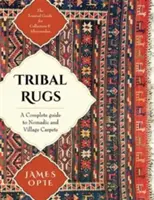 Kmeňové koberce: Kočovné a dedinské koberce: kompletný sprievodca - Tribal Rugs: A Complete Guide to Nomadic and Village Carpets