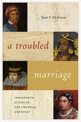 Problémové manželstvo: Domorodé elity koloniálnej Ameriky - A Troubled Marriage: Indigenous Elites of the Colonial Americas