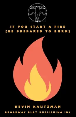 Ak založíš oheň [Buď pripravený zhorieť] - If You Start a Fire [Be Prepared to Burn]