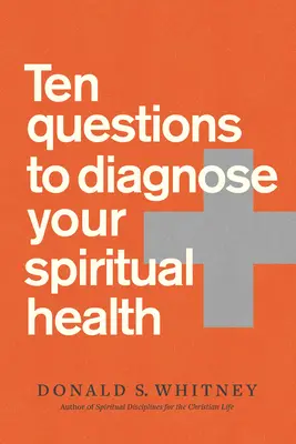 Desať otázok na diagnostiku vášho duchovného zdravia - Ten Questions to Diagnose Your Spiritual Health