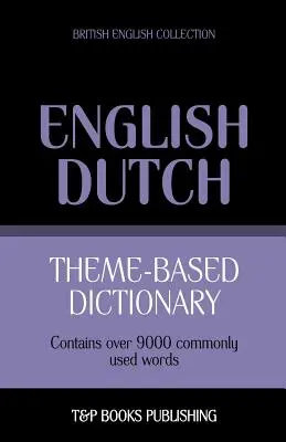 Tematický slovník britsko-anglicko-holandský - 9000 slov - Theme-based dictionary British English-Dutch - 9000 words
