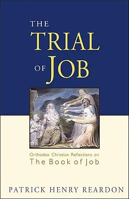 Jóbov súd: Pravoslávni kresťania: Úvahy o knihe Jób: Skúška Jóbových kníh - Trial of Job: Orthodox Christian Reflections on the Book of Job