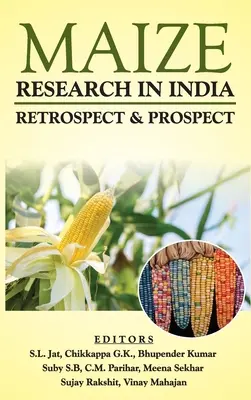 Výskum kukurice v Indii: Indašský inštitút v Indii: retrospektíva a perspektíva - Maize Research In India: Retrospect & Prospect