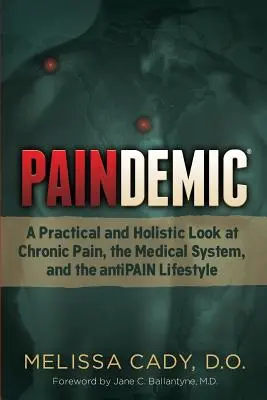 Paindemic: Praktický a holistický pohľad na chronickú bolesť, lekársky systém a životný štýl proti bolesti - Paindemic: A Practical and Holistic Look at Chronic Pain, the Medical System, and the Antipain Lifestyle