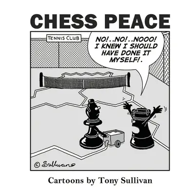 Šachový mier: Karikatúry Tonyho Sullivana - Chess Peace: Cartoons by Tony Sullivan