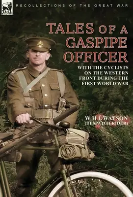 Príbehy plynového dôstojníka: S cyklistami na západnom fronte počas prvej svetovej vojny - Tales of a Gaspipe Officer: With the Cyclists on the Western Front During the First World War
