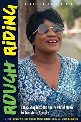 Drsná jazda: Tanya Stephensová a sila hudby, ktorá mení spoločnosť - Rough Riding: Tanya Stephens and the Power of Music to Transform Society