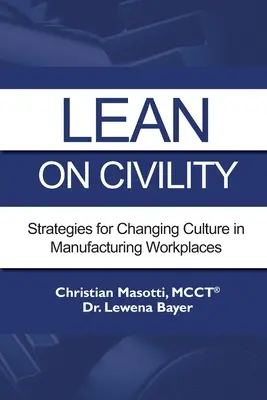 Oprite sa o zdvorilosť: Stratégie na zmenu kultúry na výrobných pracoviskách - Lean on Civility: Strategies for Changing Culture in Manufacturing Workplaces