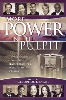 Viac moci na kazateľnici: Ako si najúčinnejší americkí černošskí kazatelia pripravujú svoje kázne - More Power in the Pulpit: How America's Most Effective Black Preachers Prepare Their Sermons