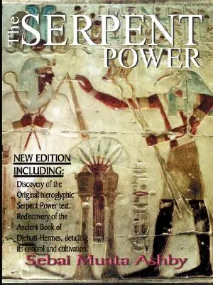Hadia sila: Staroegyptská mystická múdrosť vnútornej životnej sily - The Serpent Power: The Ancient Egyptian Mystical Wisdom of the Inner Life Force