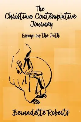 Kresťanská kontemplatívna cesta: Eseje o ceste - The Christian Contemplative Journey: Essays on the Path