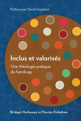 Inclus et valoriss: Une thologie pratique du handicap