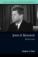 John F. Kennedy: Kennedy: svetový líder - John F. Kennedy: World Leader